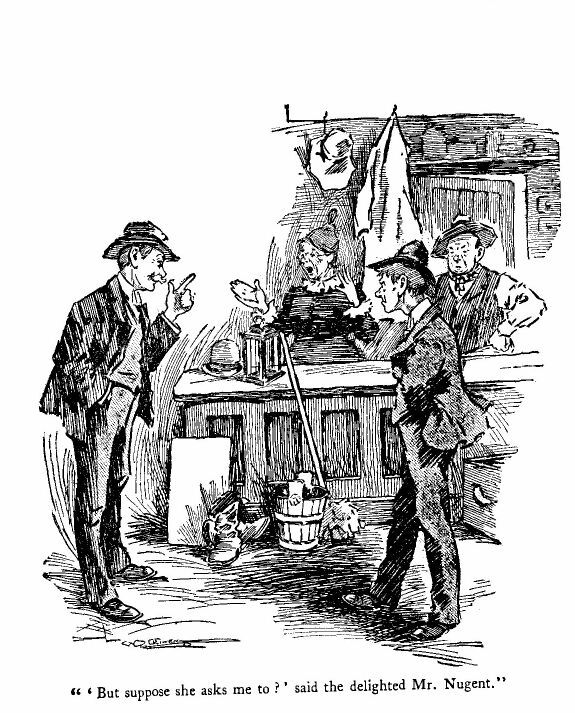 'But Suppose She Asks Me To?' Said the Delighted Mr. Nugent, With Much Gravity.' 