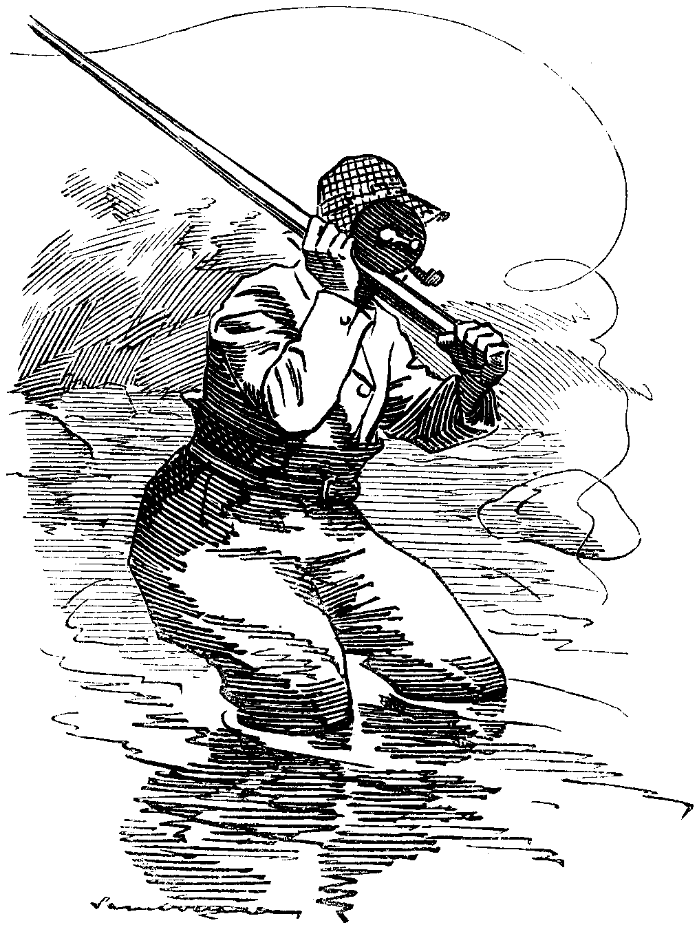 'I wade in as far as I can, and make a tremendous swipe with the rod.'