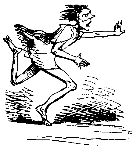 A bedraggled, nearly unclothed, man running.
