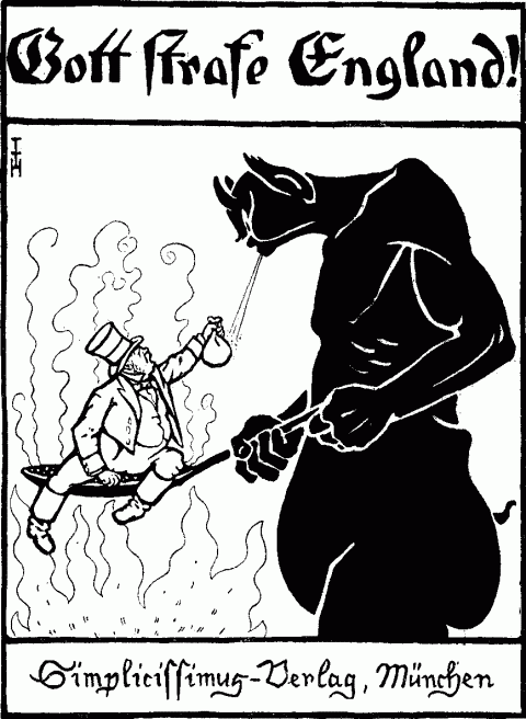 [Reproduction of a cover design of a widely advertised issue of
Simplicissimus, the German comic weekly published in Munich. The legend at
the top reads, May God Punish England!]